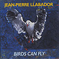 Birds Can Fly, Jean Pierre Llabador