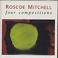 Four Compositions, Roscoe Mitchell