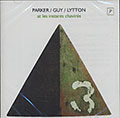 at Les Instants Chavir�s, Barry Guy , Paul Lytton , Evan Parker