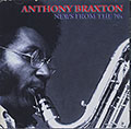 News From The 70s, Anthony Braxton