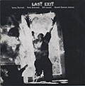 Last Exit, Peter Brotzmann , Ronald Shannon Jackson , Bill Laswell , Sonny Sharrock