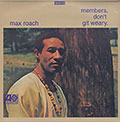 Members, Don't Git Weary, Max Roach