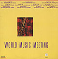 World Music Meeting, Barry Altschul , Karl Berger , Krzesimir Debski , Trilok Gurtu , Alfred Harth , Ken Johnson , Peter Kowald , Charlie Mariano , Juan Jos Mosalini , Ponda O'Bryan , Hozan Yamamoto