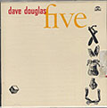 Five, Dave Douglas