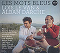 Les Mots Bleus, Alban Darche , Lois Le Van