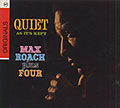 QUIET AS IT'S KEPT, Max Roach