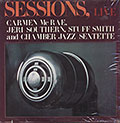 SESSIONS, LIVE,  Chamber Jazz Sextet , Carmen McRae , Stuff Smith , Jeri Southern