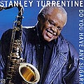 do you have sugar, Stanley Turrentine