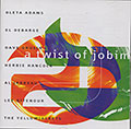 a twist of jobim, Oleta Adams , Dave Grusin , Herbie Hancock , Al Jarreau , Lee Ritenour ,  The Yellow Jackets
