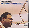 MY FEELING FOR THE BLUES , Freddie King