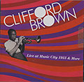 Live at Music City 1955 & More , Clifford Brown