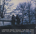 LOOKING (Berlin Version) THE FEEL TRIO , Tony Oxley , William Parker , Cecil Taylor