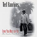 love you most of all, Ted Hawkins