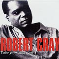 take your shoes off, Robert Cray