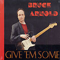 givz' em some, Bruce Arnold