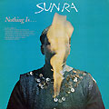 Nothing is,  Sun Ra
