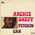 Pitchin can, Archie Shepp