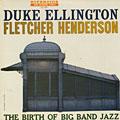 The Birth of Big Band Jazz, Duke Ellington , Fletcher Henderson