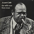 The wild man from texas, Arnett Cobb