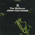 The believer, John Coltrane