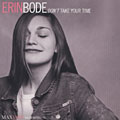 don't take your time, Erin Bode