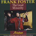 The loud minority, Frank Foster