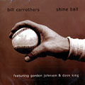 Shine ball, Bill Carrothers