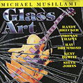 Glass Art, Michael Musillami