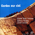 Cordes sur ciel, Sylvain Kassap , Didier Levallet , G�nter Baby Sommer