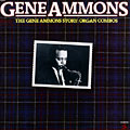 The Gene Ammons Story : Organ Combos, Gene Ammons