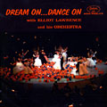 Dream On ... Dance On, Elliot Lawrence