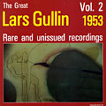 The great Lars Gullin volume 2 / rare and unissued recordings, Lars Gullin