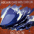 Peace / Pace / Paix, Olivier Clerc , Charlie Haden , André Jaume