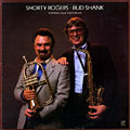 yesterday, today and forever, Shorty Rogers , Bud Shank