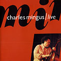 Charles Mingus / Live, Charles Mingus