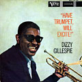 Have trumpet, Will excite, Dizzy Gillespie
