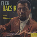 Elek Bacsik, Elek Bacsik