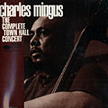 the complete Town Hall Concert, Charles Mingus