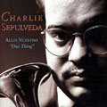 Algo Nuestro - Our Thing, Charlie Sepulveda