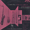 The Dave Pell Octet Plays a gallery of seldom heard tunes by Irving Berlin, Dave Pell