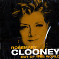 Out of this world, Rosemary Clooney