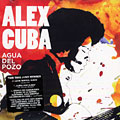 Agua del Pozo, Alex Cuba