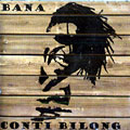 Bana, Conti Bilong