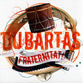 fraternitat!,  Du Barts