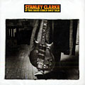 If this bass could only talk, Stanley Clarke