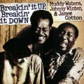 Breakin'it UP, Breakin'it DOWN, James Cotton , Muddy Waters , Johnny Winter