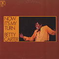 Now it's my turn, Betty Carter