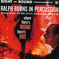 Where there's burns there's fire, Ralph Burns