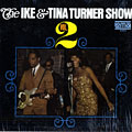 The Ike and Tina Turner show vol. 2, Ike Turner , Tina Turner
