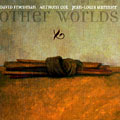 Other worlds, Anthony Cox , David Friedman , Jean-louis Matinier